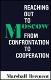 Reaching Out to Moscow: From Confrontation to Cooperation