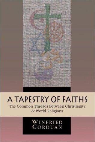 A Tapestry of Faiths: The Common Threads Between Christianity World Religions