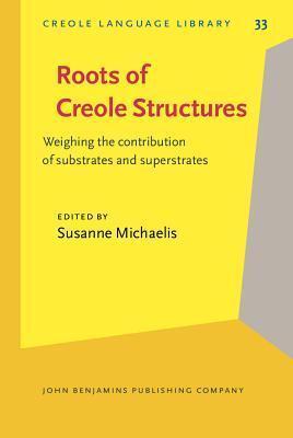 Roots of Creole Structures: Weighing the contribution of substrates and superstrates