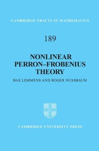 Nonlinear Perron-Frobenius Theory (Cambridge Tracts in Mathematics) by Bas Lemmens
