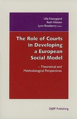 The Role of Courts in Developing a European Social Model: Theoretical and Methodological Perspectives