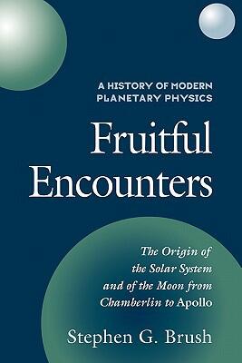 A History of Modern Planetary Physics (Volume 3): The Origin of the Solar System and of the Moon From Chamberlain to Apollo: Fruitful Encounters