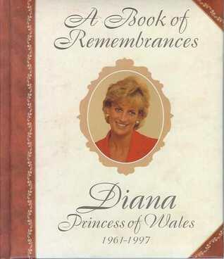 A Book of Remembrances: Diana Princess of Wales 1961-1997