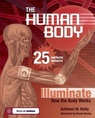 The Human Body: 25 Fantastic Projects Illuminate How the Body Works