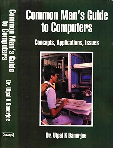 Common Man's Guide to Computers: Concepts, Applications, Issues