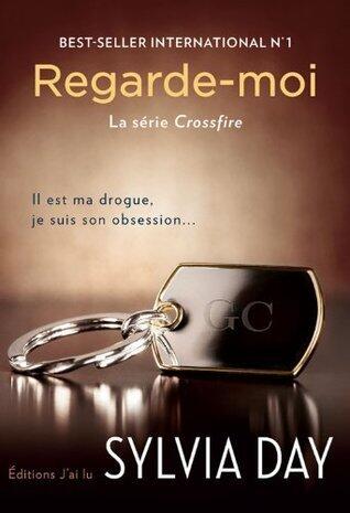 Regarde-moi: Série Crossfire - Tome 2
