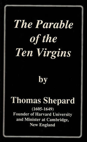 The Works of Thomas Shepard - Vol 2: The Parable of the Ten Virgins