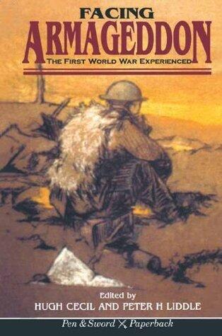 Facing Armageddon: The First World War Experience