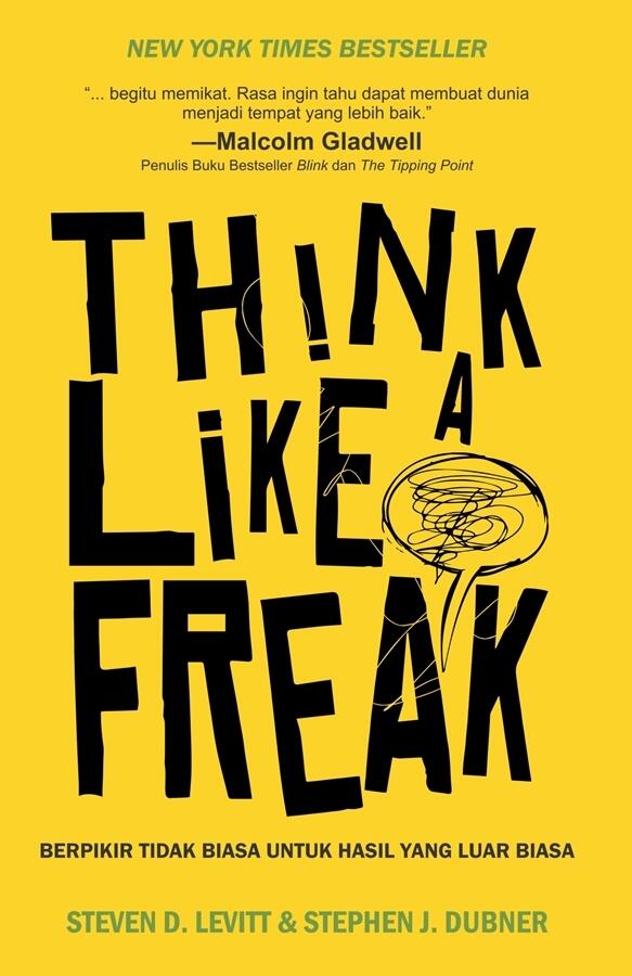 Think Like A Freak: Berpikir Tidak Biasa untuk Hasil yang Luar Biasa