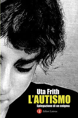L'autismo: Spiegazione di un enigma