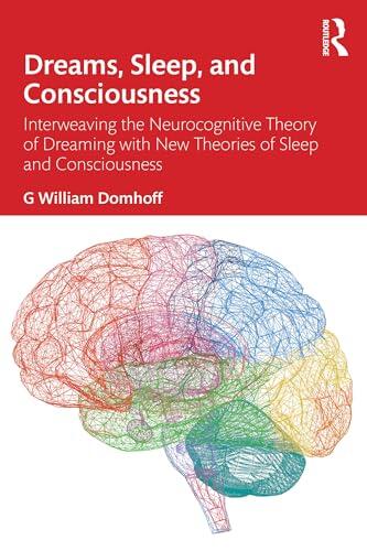 Dreams, Sleep, and Consciousness: Interweaving the Neurocognitive Theory of Dreaming with New Theories of Sleep and Consciousness