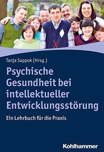 Psychische Gesundheit bei Intellektueller Entwicklungsstörung: Ein Lehrbuch für die Praxis