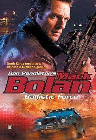 Ballistic Force: A High-Octane Action Adventure of Nuclear Suspense and Global Terrorism