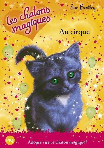 Les chatons magiques - N° 6: Au cirque