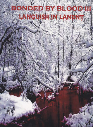 Bonded By Blood III: Languish in Lament