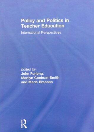 Policy and Politics in Teacher Education: International Perspectives