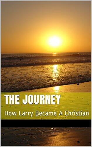 The Journey: How Larry Became A Christian