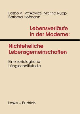 Lebensverläufe in der Moderne 1 Nichteheliche Lebensgemeinschaften: Eine soziologische Längsschnittstudie