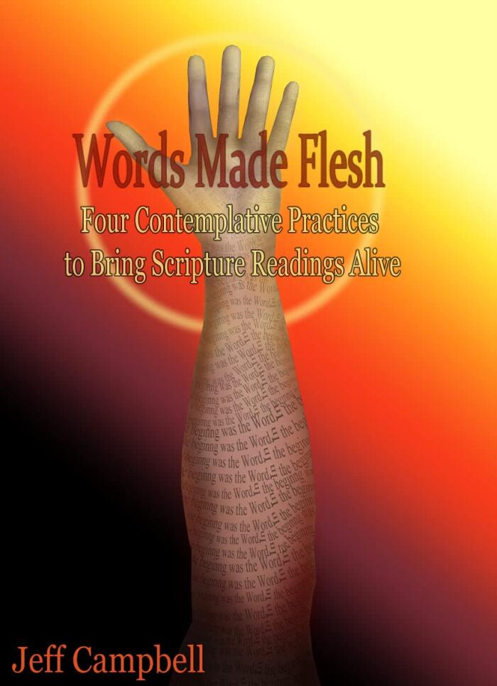Words Made Flesh: Four Contemplative Practices to Bring Scripture Readings Alive