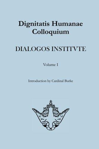 Dignitatis Humane Colloquium (Dialogos Institute Collection Volume I)