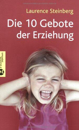 Die Zehn Gebote Der Erziehung: Was Eltern Wissen Müssen