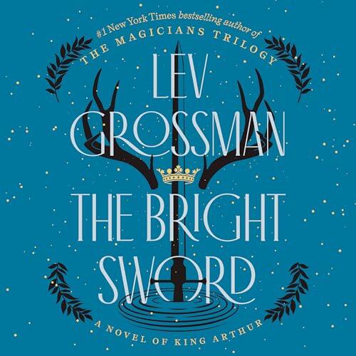 The Bright Sword: A Novel of King Arthur