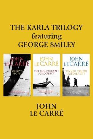 The Karla Trilogy Featuring George Smiley: