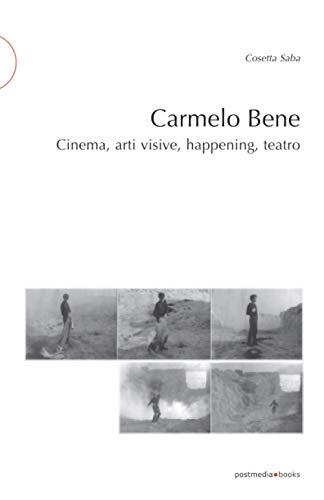 Carmelo Bene: Cinema, arti visive, happening, teatro (postmedia.uni)