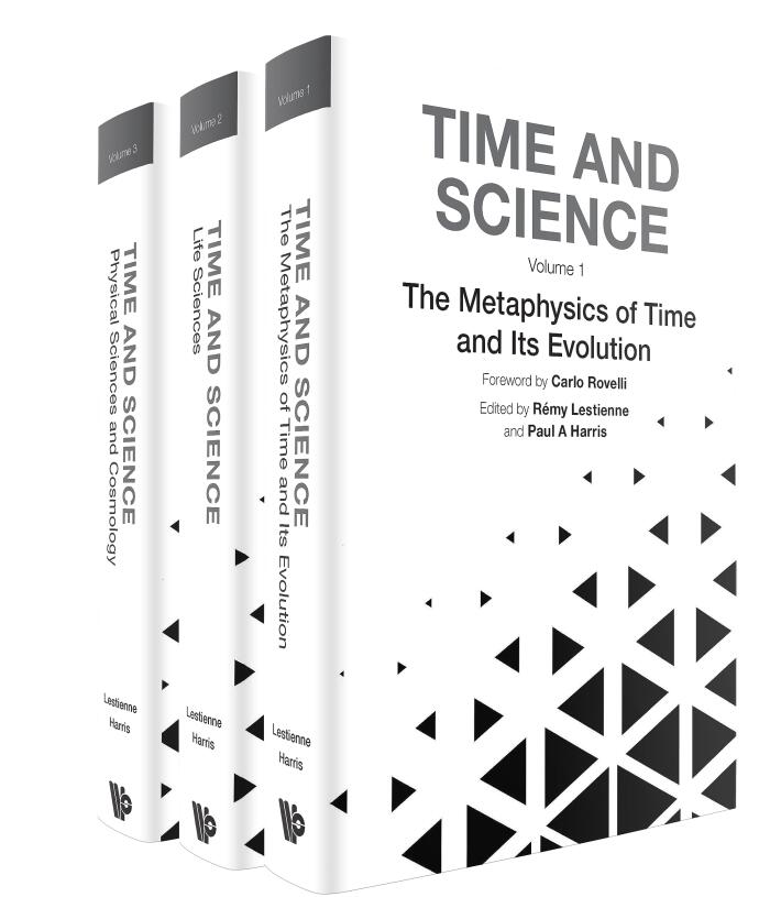 Time and Science: In 3 VolumesVolume 1: The Metaphysics of Time and Its EvolutionVolume 2: Life SciencesVolume 3: Physical Sciences and Cosmology