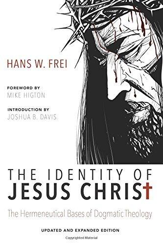 The Identity of Jesus Christ: The Hermeneutical Bases of Dogmatic Theology