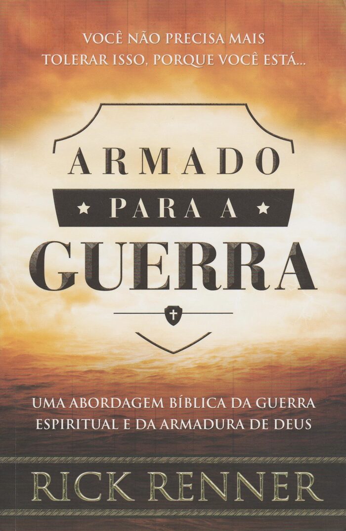 Armado Para a Guerra: Uma Abordagem Bíblica da Guerra Espiritual e da Armadura de Deus