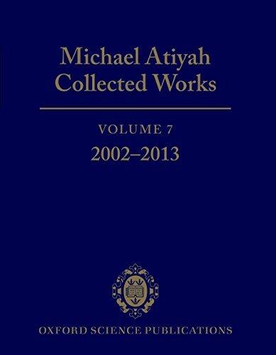 Michael Atiyah Collected Works: Volume 7: 2002-2013