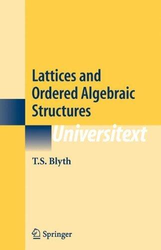 Lattices and Ordered Algebraic Structures (Universitext) by Blyth, T.S. (2005) Hardcover