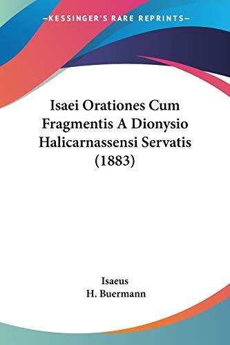 Isaei Orationes Cum Fragmentis A Dionysio Halicarnassensi Servatis (1883)