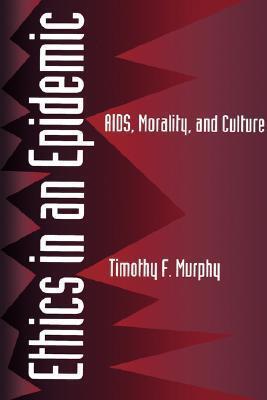 Ethics in an Epidemic: AIDS, Morality, and Culture