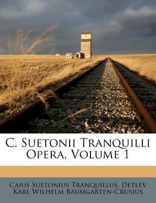 C. Suetonii Tranquilli Opera (Volume 1)