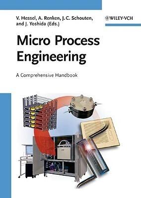 Micro Process Engineering (3 Volume Set): A Comprehensive Handbook
