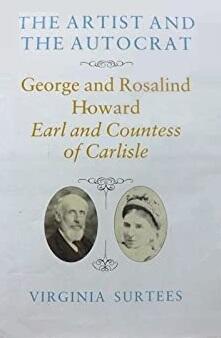 The Artist and the Autocrat: George and Rosalind Howard, Earl and Countess of Carlisle