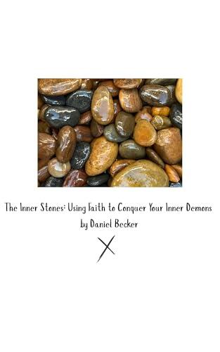 The Inner Stones: Using Faith to Conquer Your Inner Demons