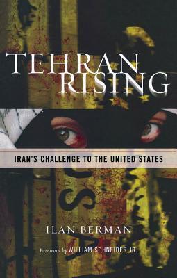 Tehran Rising: Iran's Challenge to the United States