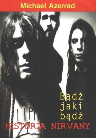 Bądź jaki bądź: historia Nirvany