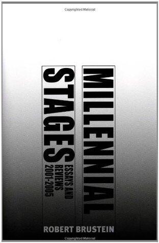 Millennial Stages: Essays and Reviews, 2001-2005
