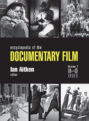 Encyclopedia Of The Documentary Film, Volume 2 H-O Index
