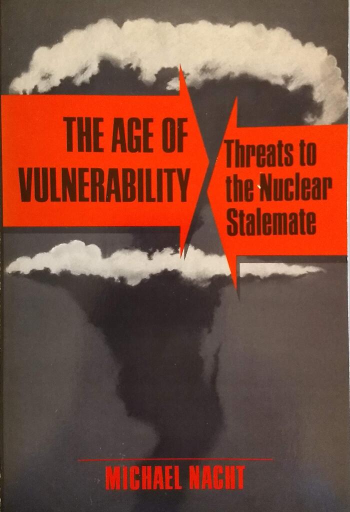 The Age of Vulnerability: Threats to the Nuclear Stalemate