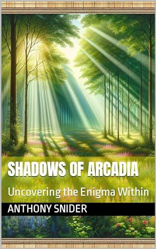 Shadows of Arcadia: Uncovering the Enigma Within