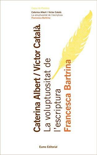 Caterina Albert/Víctor Català: La voluptuositat de l'escriptura