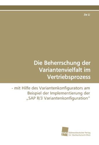 Die Beherrschung der Variantenvielfalt im Vertriebsprozess: - mit Hilfe des Variantenkonfigurators am Beispiel der Implementierung der „SAP R/3 Variantenkonfiguration“