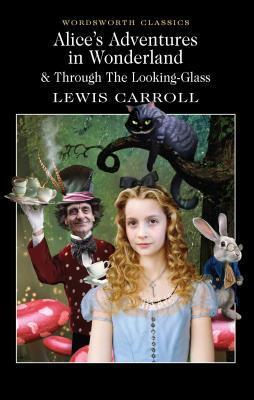 Alice's Adventures in Wonderland / Through the Looking-Glass