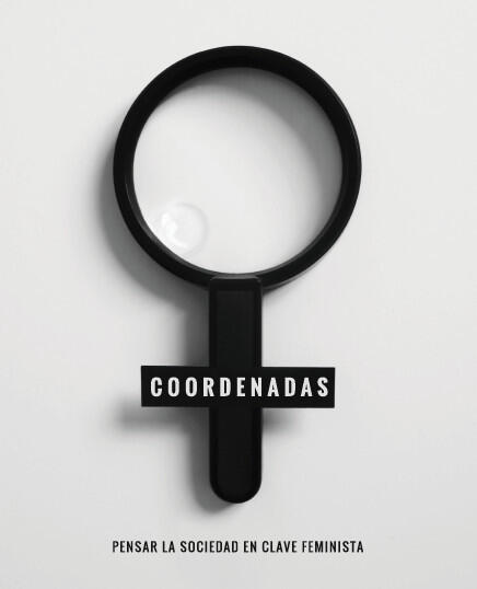 Coordenadas: Pensar La Sociedad En Clave Feminista