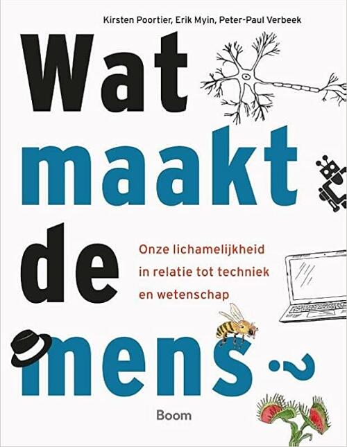 Wat maakt de mens?: Onze lichamelijkheid in relatie tot techniek en wetenschap